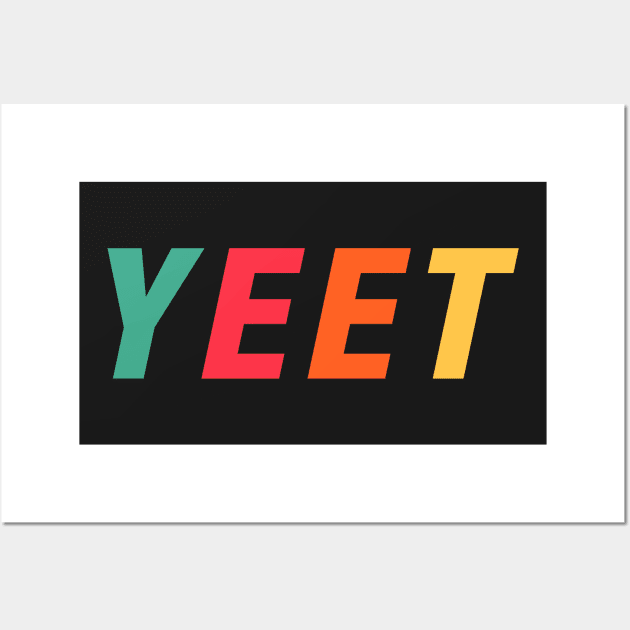 Yeet or Be Yeeted Wall Art by CityNoir